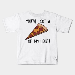 You've Got A Pizza of My Heart Cheesy Pun Kids T-Shirt